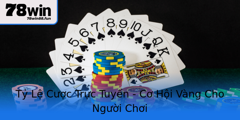 Tỷ Lệ Cược Trực Tuyến - Cơ Hội Vàng Cho Người Chơi